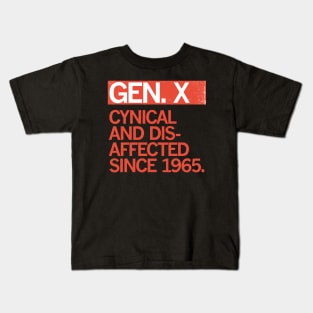 GEN X — Cynical and Disaffected Since 1965 Kids T-Shirt